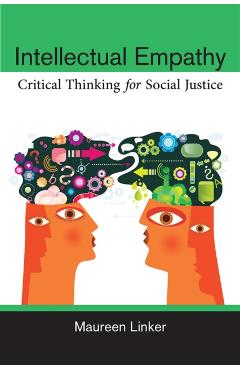 Poza produsului Intellectual Empathy: Critical Thinking for Social Justice - Maureen Linker
