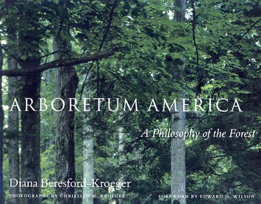 Arboretum America: A Philosophy of the Forest - Diana Beresford-kroeger