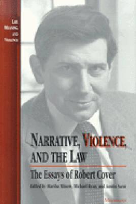 Narrative, Violence, and the Law: The Essays of Robert Cover - Martha Minow
