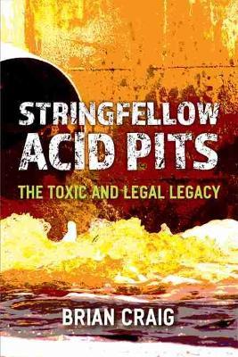 Stringfellow Acid Pits: The Toxic and Legal Legacy - Brian Craig
