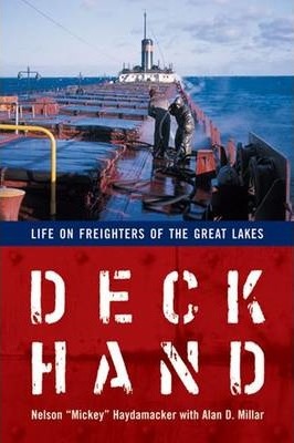 Deckhand: Life on Freighters of the Great Lakes - Nelson Haydamacker