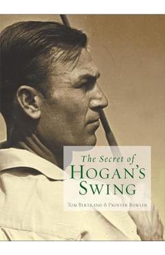Coperta cărții 'The Secret of Hogan's Swing - Tom Bertrand'