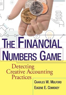 The Financial Numbers Game: Detecting Creative Accounting Practices - Charles W. Mulford