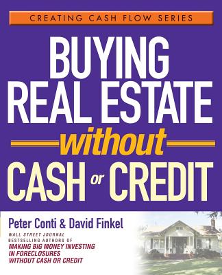 Buying Real Estate Without Cash or Credit - David Finkel