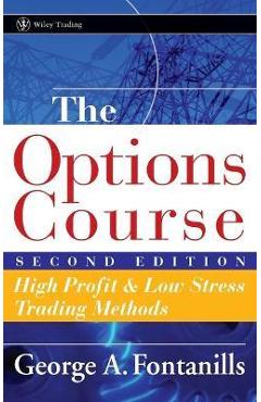 Coperta cărții 'The Options Course: High Profit & Low Stress Trading Methods - George A. Fontanills'