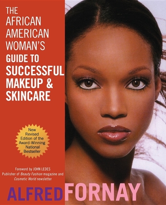 The African American Woman's Guide to Successful Makeup and Skincare - Alfred Fornay