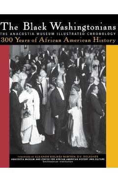 Coperta cărții 'The Black Washingtonians: The Anacostia Museum Illustrated Chronology - The Smithsonian Anacostia Museum And Cen'