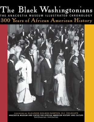 The Black Washingtonians: The Anacostia Museum Illustrated Chronology - The Smithsonian Anacostia Museum And Cen