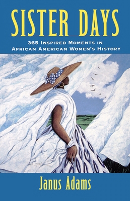 Sister Days: 365 Inspired Moments in African American Women's History - Janus Adams