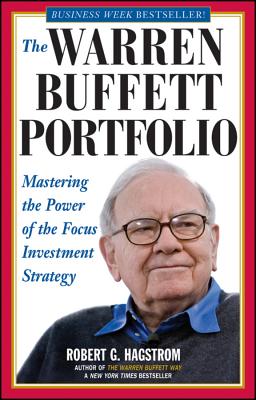 The Warren Buffett Portfolio: Mastering the Power of the Focus Investment Strategy - Robert G. Hagstrom