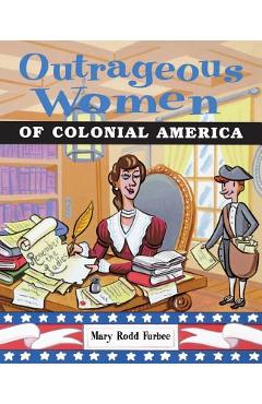 Poza produsului Outrageous Women of Colonial America - Mary Rodd Furbee