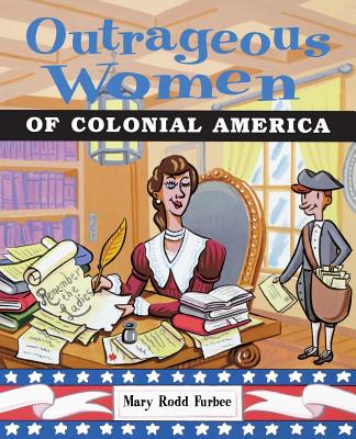 Outrageous Women of Colonial America - Mary Rodd Furbee
