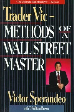 Trader Vic--Methods of a Wall Street Master - Victor Sperandeo