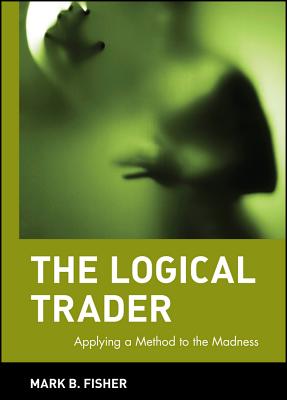 The Logical Trader - Mark B. Fisher