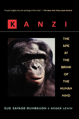 Kanzi: The Ape at the Brink of the Human Mind - Sue Savage-rumbaugh