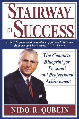 Stairway to Success: The Complete Blueprint for Personal and Professional Achievement - Nido R. Qubein