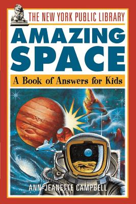 The New York Public Library Amazing Space: A Book of Answers for Kids - The New York Public Library