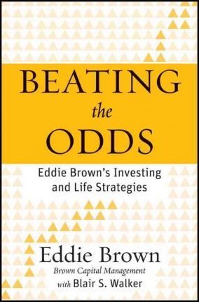 Beating the Odds: Eddie Brown's Investing and Life Strategies - Eddie Brown