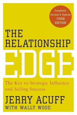The Relationship Edge: The Key to Strategic Influence and Selling Success - Jerry Acuff