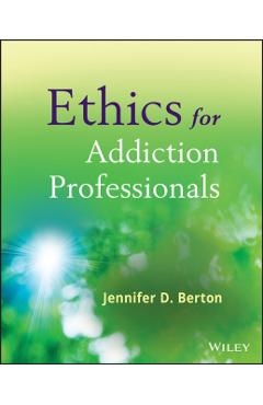 Ethics for Addiction Professionals - Jennifer D. Berton