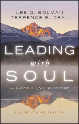 Leading with Soul: An Uncommon Journey of Spirit - Lee G. Bolman