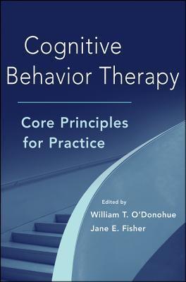 Cognitive Behavior Therapy: Core Principles for Practice - O'donohue