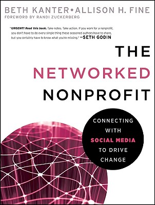 The Networked Nonprofit: Connecting with Social Media to Drive Change - Beth Kanter