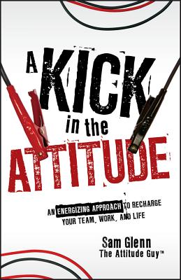 A Kick in the Attitude - Sam Glenn
