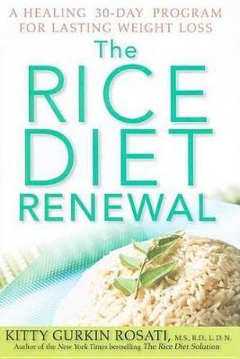 The Rice Diet Renewal: A Healing 30-Day Program for Lasting Weight Loss - Kitty Gurkin Rosati