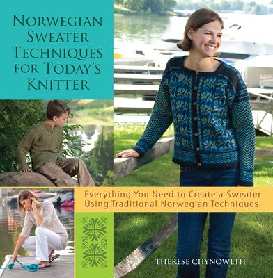 Norwegian Sweater Techniques for Today's Knitter - Therese Chynoweth