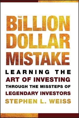 Billion Dollar Mistake. - Stephen L. Weiss