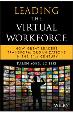 Coperta cărții 'Leading the Virtual Workforce: How Great Leaders Transform Organizations in the 21st Century - Karen Sobel Lojeski'