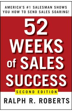 Coperta cărții '52 Weeks of Sales Success: America's #1 Salesman Shows You How to Send Sales Soaring - Ralph R. Roberts'