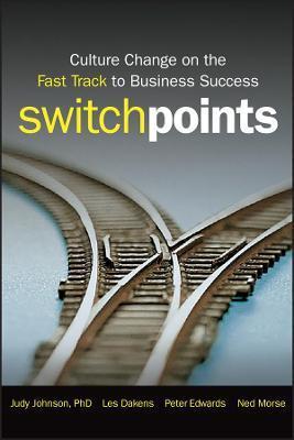 Switchpoints: Culture Change on the Fast Track to Business Success - Judy Johnson