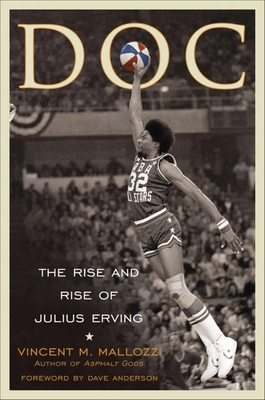 Doc: The Rise and Rise of Julius Erving - Vincent Mallozzi
