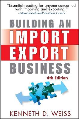 Building an Import / Export Business - Kenneth D. Weiss