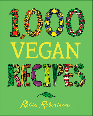 1,000 Vegan Recipes - Robin Robertson