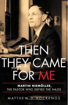 Coperta cărții 'Then They Came for Me: Martin Niem�ller, the Pastor Who Defied the Nazis - Matthew D. Hockenos'