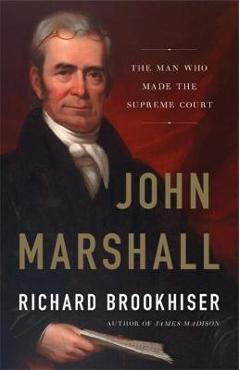 Coperta cărții 'John Marshall: The Man Who Made the Supreme Court - Richard Brookhiser'