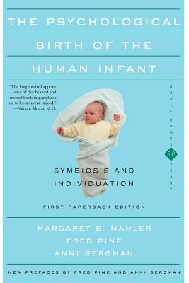 The Psychological Birth of the Human Infant Symbiosis and Individuation - Margaret S. Mahler