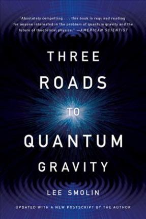 Three Roads to Quantum Gravity - Lee Smolin
