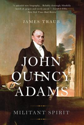 Coperta cărții 'John Quincy Adams: Militant Spirit - James Traub'