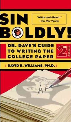 Sin Boldly!: Dr. Dave's Guide to Writing the College Paper - Dave Williams