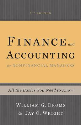 Finance and Accounting for Nonfinancial Managers: All the Basics You Need to Know - William G. Droms