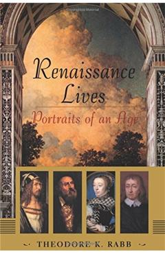 Coperta cărții 'Renaissance Lives: Portraits of an Age - Theodore K. Rabb'