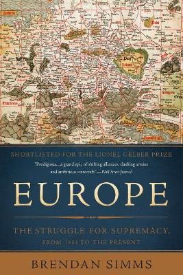 Europe: The Struggle for Supremacy, from 1453 to the Present - Brendan Simms
