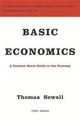 Basic Economics: A Common Sense Guide to the Economy - Thomas Sowell