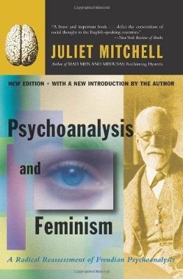 Psychoanalysis and Feminism a Radical Reassessment of Freudian Psychoanalysis - Juliet Mitchell