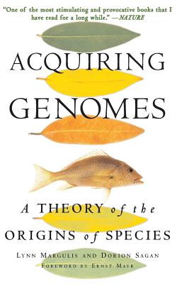 Acquiring Genomes: A Theory of the Origins of Species - Lynn Margulis