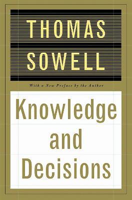 Knowledge and Decisions - Thomas Sowell